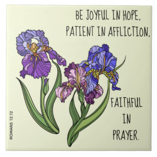 Painted flowers (Iris) w/ verse from Romans 12:12 Tile
