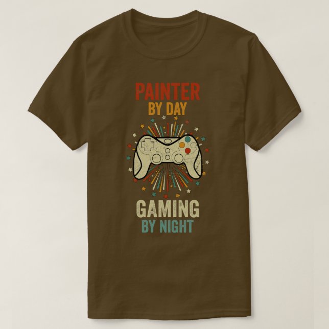 Painter By Day Gaming By Night T-Shirt (Design Front)