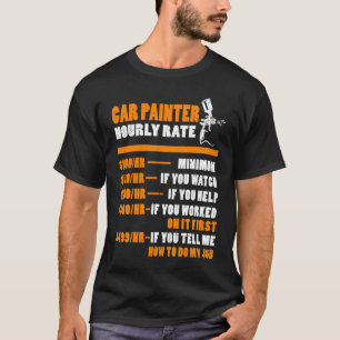 Painter Hourly Rate Car Painter Body Paint Worker  T-Shirt