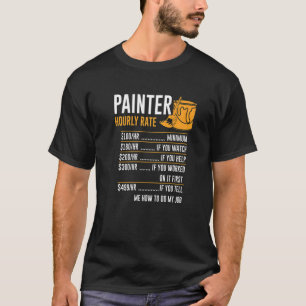 Painter Hourly Rate Extra Charges Handyman Craftsm T-Shirt