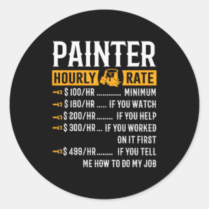 Painter Hourly Rate Funny Painter Classic Round Sticker