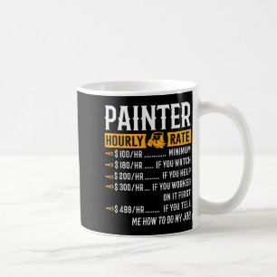 Painter Hourly Rate Funny Painter  Coffee Mug