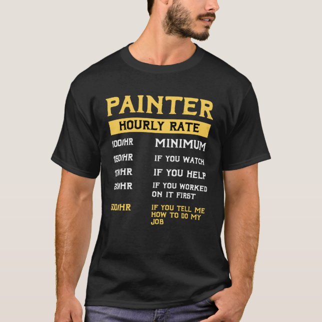 Painter Hourly rate Funny saying quote birthday  T-Shirt (Front)