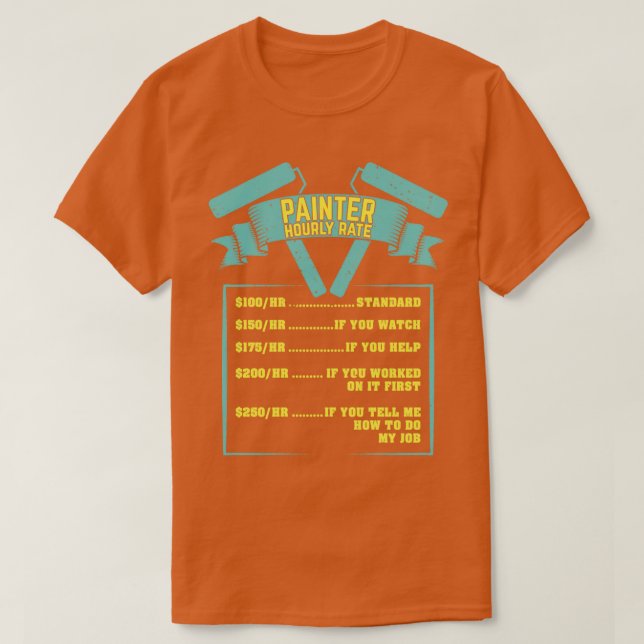 Painter Hourly Rate Gift  T-Shirt (Design Front)