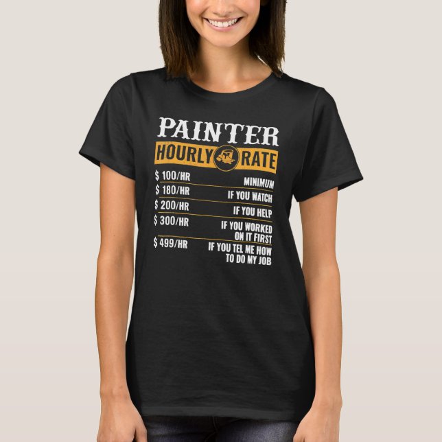 Painter Hourly Rate Painter T-Shirt (Front)