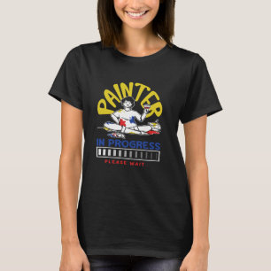 Painter In Progress Please Wait Art Vibes T-Shirt