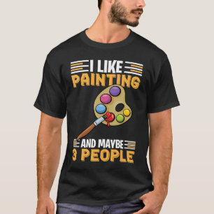 Painter Varnisher and Art Artists  18 T-Shirt
