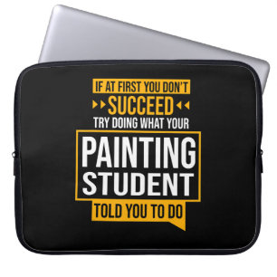 Painting If You Dont Succeed Try Painting Student Laptop Sleeve