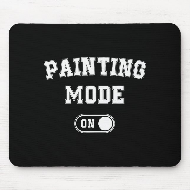 Painting Mode On Funny Artist Gift Painter Art Stu Mouse Pad (Front)
