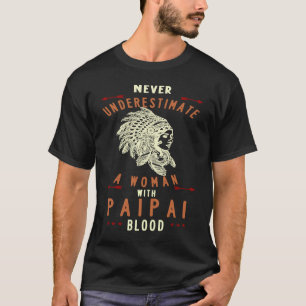 Paipai Native Mexican Indian Woman Never Underesti T-Shirt