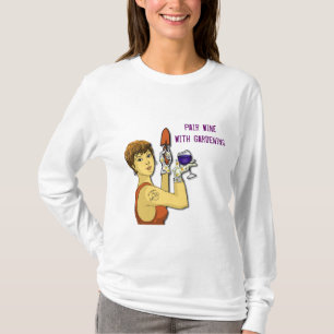 Pair Wine With Gardening T-Shirt