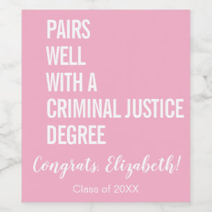 Pairs Well With A Criminal Justice Degree Graduate Wine Label
