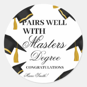 Pairs well With A master degree Graduation gift Classic Round Sticker