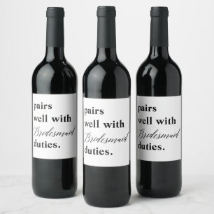 Pairs Well With Bridesmaid Duties Wedding Proposal Wine Label