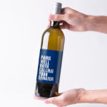 Pairs well with funny blue wine label<br><div class="desc">Want to know what this wine pairs well with? Calling your senator. Political activism. Anything goes on this hilarious customisable wine label! Great for a funny friend gift. The hilarious wording is up to you or you can leave it as-is to read "pairs well with calling your senator." Find more...</div>