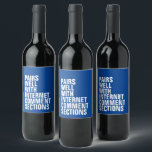 Pairs well with funny gift wine label<br><div class="desc">Want to know what this wine pairs well with? Internet comment sections. Social media. Anything goes on this hilarious customisable wine label! Great for a funny friend gift. The hilarious wording is up to you or you can leave it as-is to read "pairs well with internet comment sections." The royal...</div>