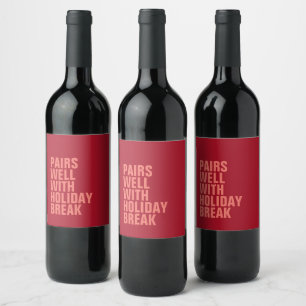 Pairs well with holiday break funny red parent wine label