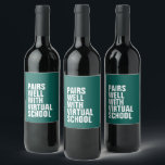 Pairs well with virtual school funny wine label<br><div class="desc">VIrtual learning during a pandemic isn't really funny but this wine label is. When you're at home and want to send something funny to a friend, this wine label that says "pairs well with virtual school" on a teal background is perfect for both parents and teachers. The text and colour...</div>