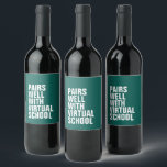 Pairs well with virtual school funny wine label<br><div class="desc">VIrtual learning during a pandemic isn't really funny but this wine label is. When you're at home and want to send something funny to a friend, this wine label that says "pairs well with virtual school" on a teal background is perfect for both parents and teachers. The text and colour...</div>