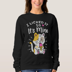 Pajama Ice Cream Party Cat I Licked It So Its Mine Sweatshirt