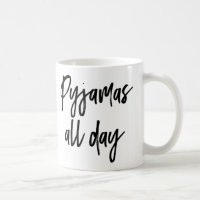 Pajamas All Day Coffee Mug