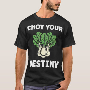 Pak Choy Your Destiny Funny Quote Bok Choy T-Shirt