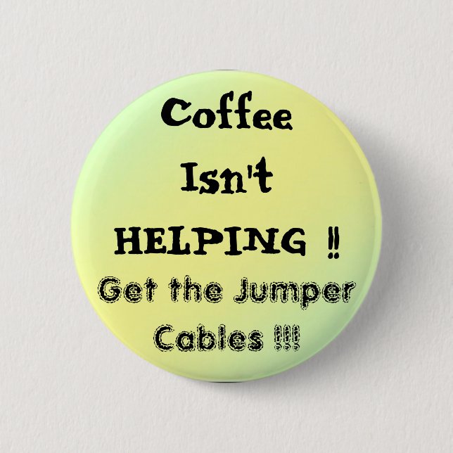 pal1, CoffeeIsn'tHELPING !!, Get the Jumper Cab... 6 Cm Round Badge (Front)