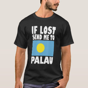 Palau Flag Design  If lost send me to Palau T-Shirt
