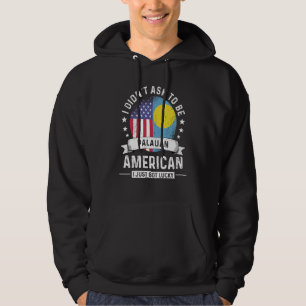Palauan American Patriot Grown Humor Flag Hoodie