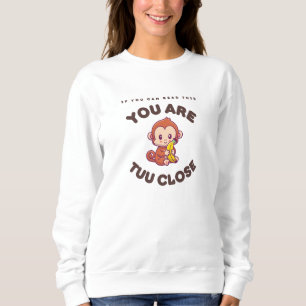 Palauan Palau You Are Tuu Close Meme Sweatshirt