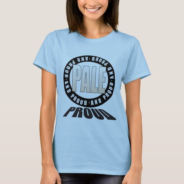 Pale and Proud Shirt (Front)