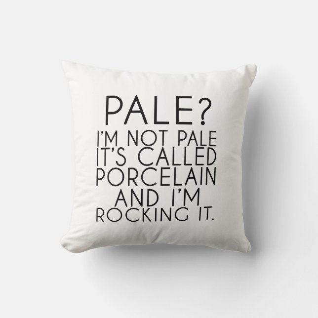 Pale? I'm Not Pale It's Called Porcelain Cushion (Front)