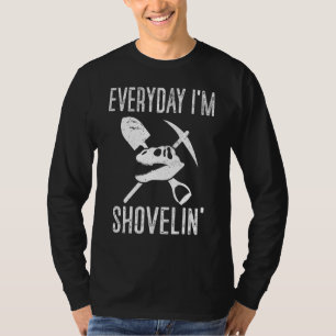 Paleontologist Everyday Im Shovelin Paleontologist T-Shirt