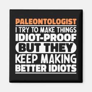 Paleontologist I Try To Make Things Funny Sayings  Magnet