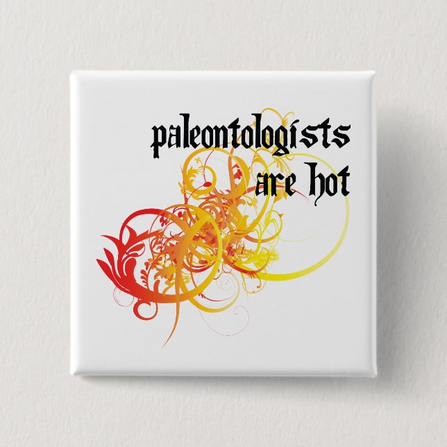 Paleontologists Are Hot 15 Cm Square Badge (Front)