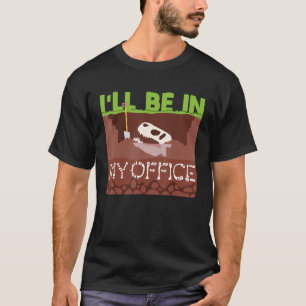 Paleontology Fossils Digger Dinosaurs Ill Be In My T-Shirt