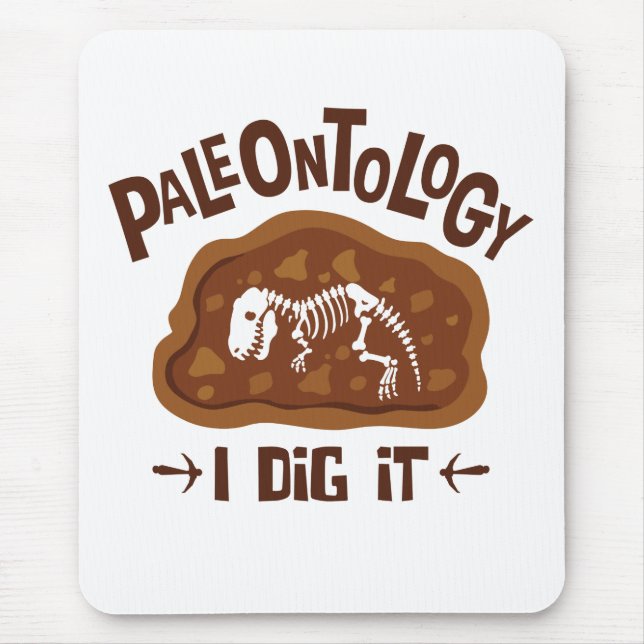 Paleontology I Dig It Paleontologist Dinosaur Bone Mouse Pad (Front)