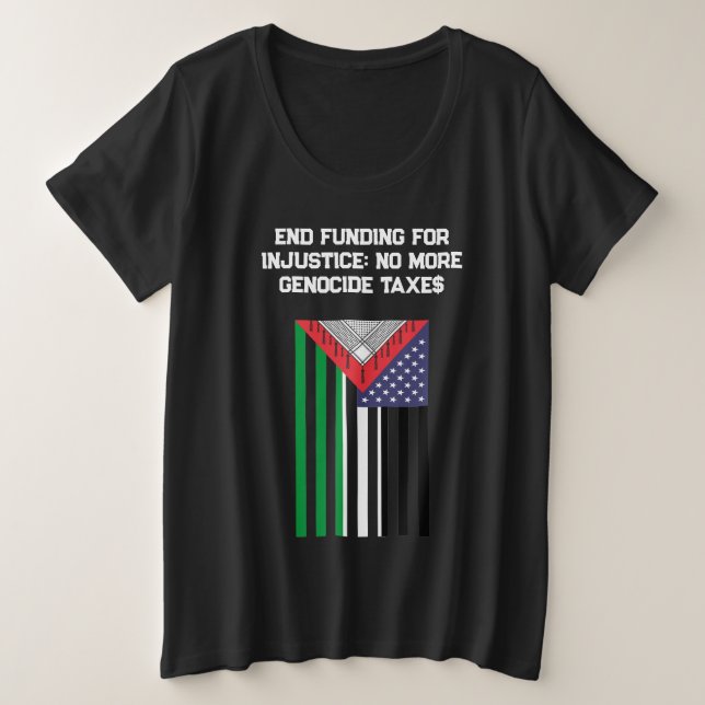 Palestinian-American Flag - Stop Genocides  Plus Size T-Shirt (Design Front)