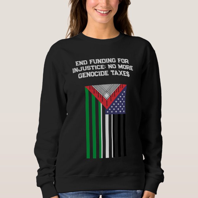 Palestinian-American Flag - Stop Genocides  Sweatshirt (Front)