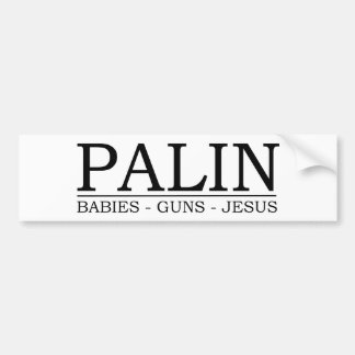Palin: Babies, Guns, Jesus Bumper Sticker