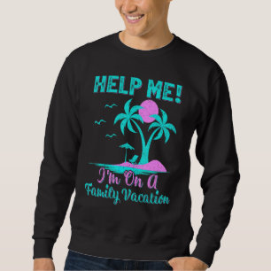 Palm Tree Beach Sunset Help Me I'm On A Family Vac Sweatshirt