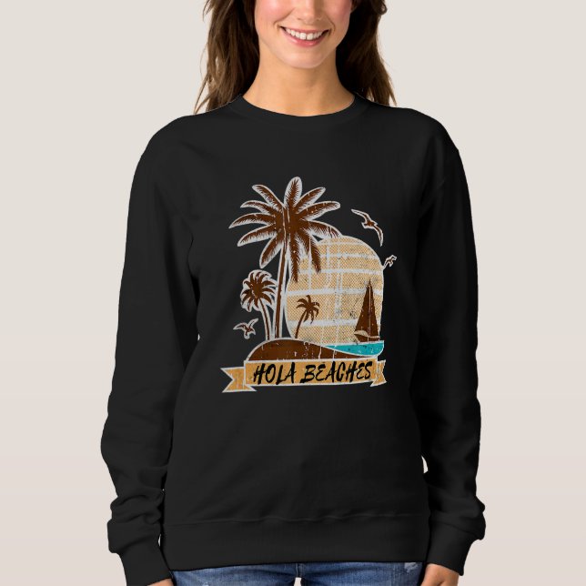 Palm Tree Sand Beach Summer Vacation Tropical Hola Sweatshirt (Front)