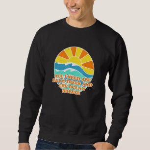 Palm Trees And Ocean Breeze Beach Beach Bum Summer Sweatshirt