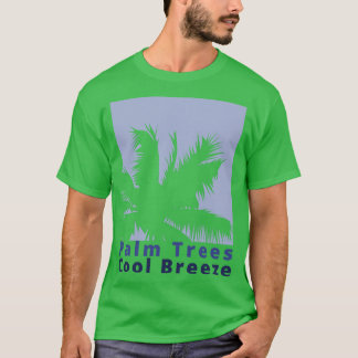 Palm Trees Cool Breeze Summertime Fun Time Fun Sum T-Shirt