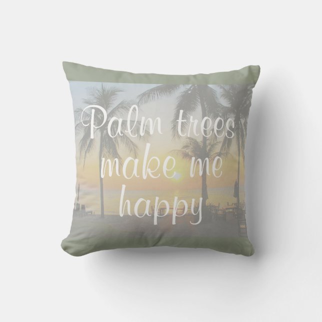 Palm Trees Make Me Happy Sunset Pillow (Front)