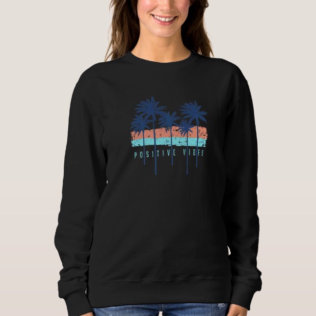 Palm Trees Positive Vibes Sweatshirt (Front)