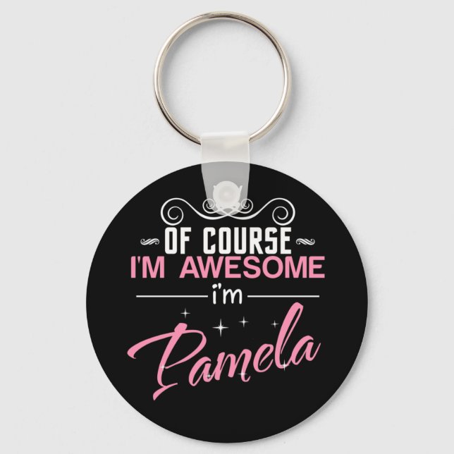 Pamela Of Course I'm Awesome I'm Pamela Key Ring (Front)