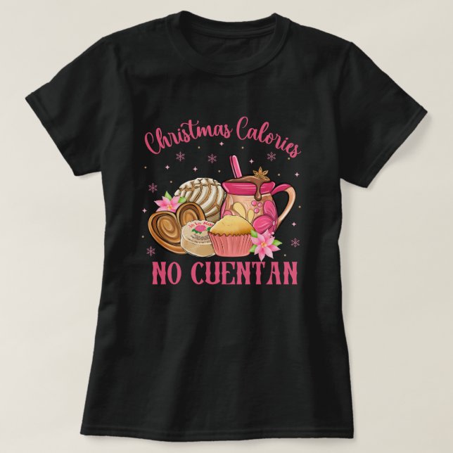 Pan Dulce Mexican | Christmas Calories No Cuentan T-Shirt (Design Front)