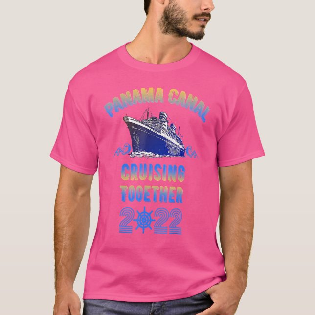 Panama Canal Cruising Together 2022 Family Friends T-Shirt (Front)