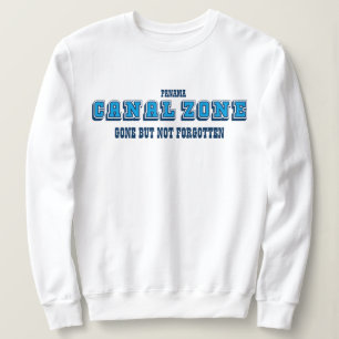 Panama Canal Zone, Gone But Not Forgotten Sweatshirt